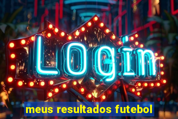 meus resultados futebol